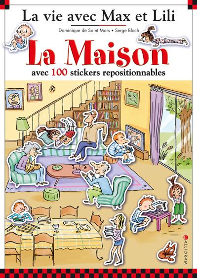 La vie avec Max et Lili : à la maison (100 stickers inclus)