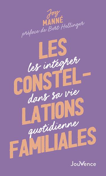 Les constellations familiales : les intégrer dans sa vie quotidienne (préface Bert Hellinger)