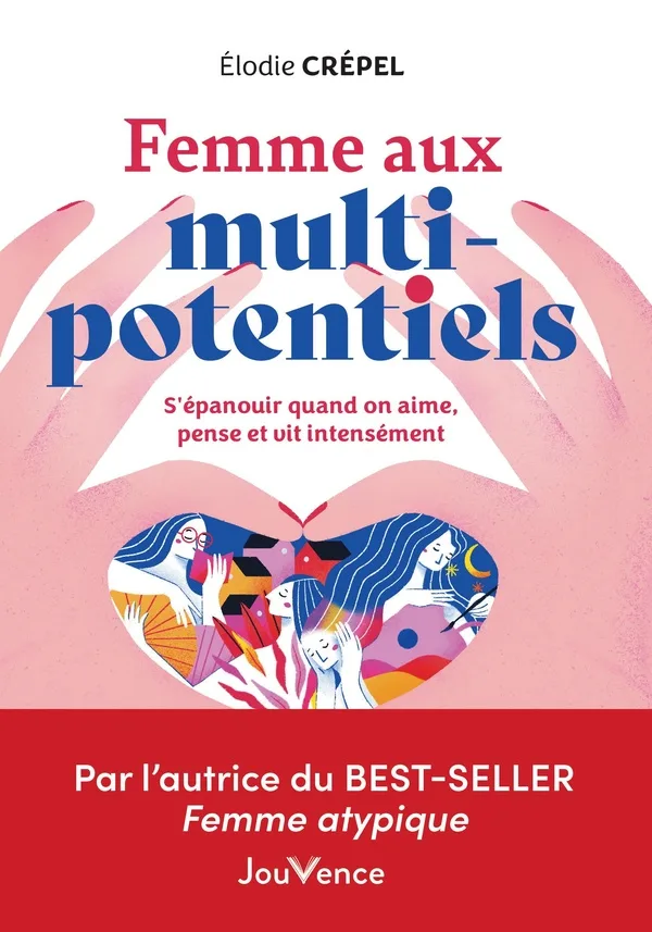 Couverture — Femme aux multi potentiels : bien vivre quand on vit, pense, aime "trop" intensément