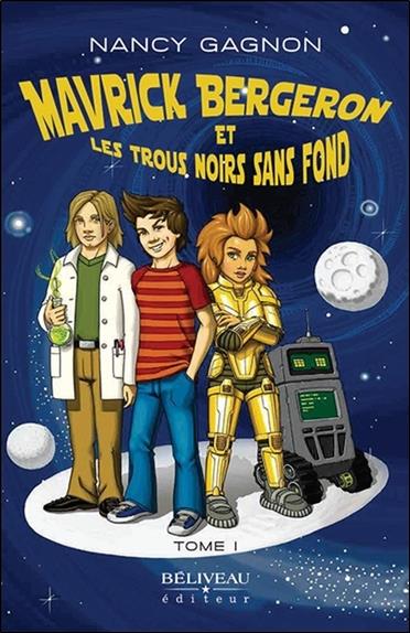 Couverture — Mavrick Bergeron et les trous noirs sans fond Tome 1