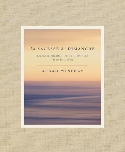 Couverture — La sagesse du dimanche - Leçons spirituelles tirées de l'émission Super Soul Sunday