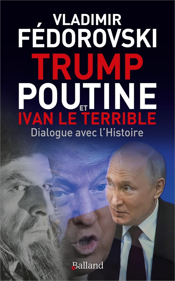 Trump, Poutine et Ivan le Terrible : Dialogue avec l'Histoire