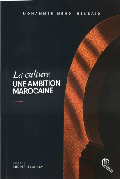 Couverture — LA CULTURE UNE AMBITION MAROCAINE