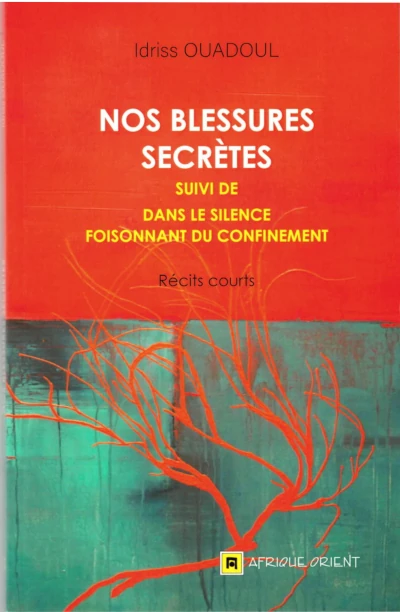 Couverture — Nos blessures secrètes - Suivi de dans le silence foisonnant du confinement