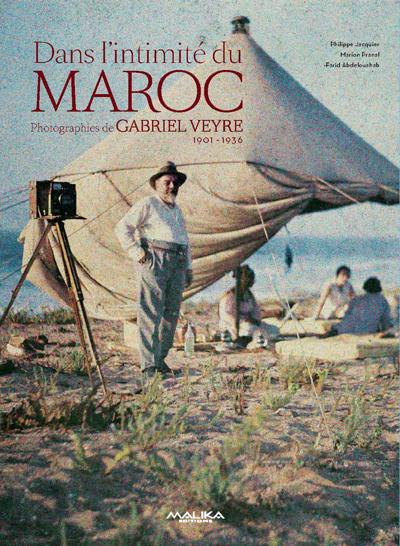 Couverture — Dans l'intimité du Maroc : photographies de Gabriel Veyre, 1901-1936