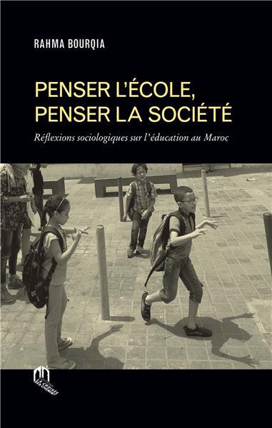 Penser l'école, penser la société ; réflexions sociologiques sur l'éducation au Maroc