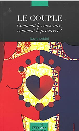 Le couple - comment le construire, comment le preserver ?