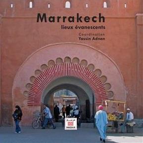 Marrakech ; lieux évanescents