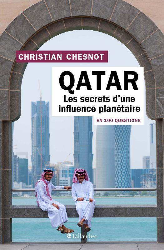 Qatar : les secrets d'une influence planétaire en 100 questions