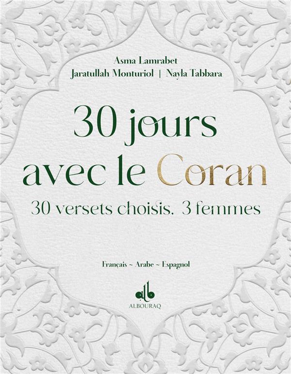 30 jours avec le Coran : trente versets choisis. trois femmes (édition trilingue français/arabe/espagnol)
