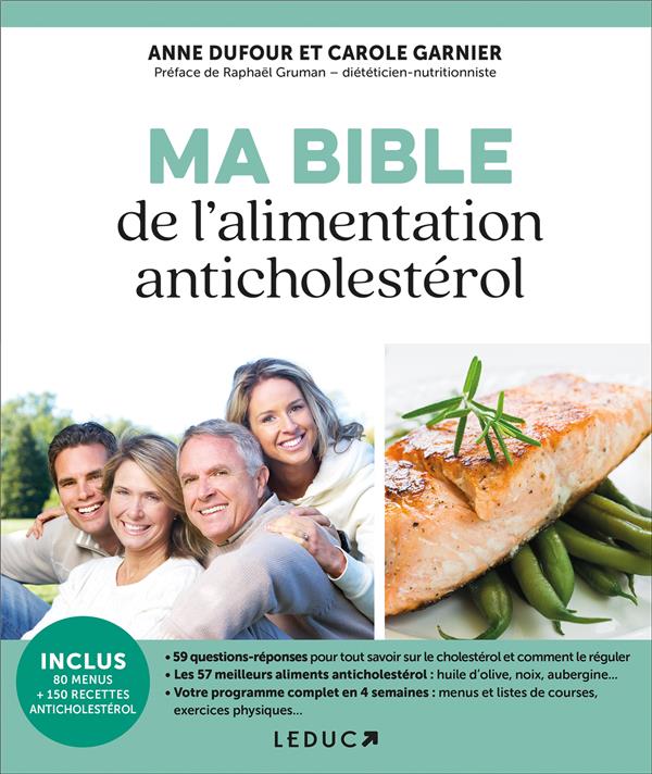 Ma bible anticholestérol ; prévenir et soigner le cholestérol grâce à l'alimentation et l'exercice physique (préface Charles-Antoine Winter)