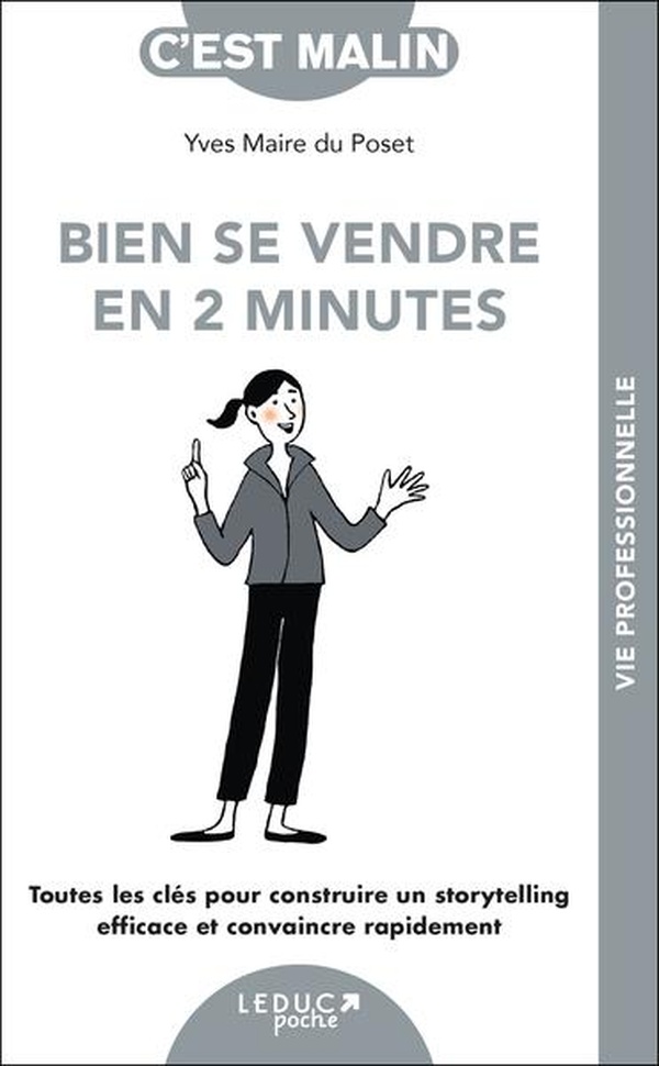 Bien se vendre en 2 minutes, c'est malin ! Toutes les clés pour construire un storytelling efficace et convaincre rapidement