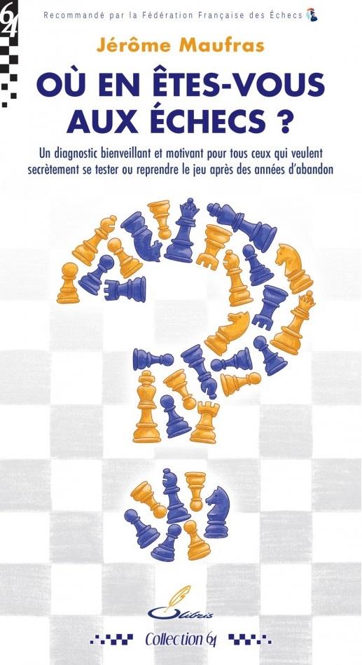 Couverture — Où en êtes-vous aux échecs ? Un diagnostic bienveillant et motivant pour tous ceux qui veulent secrètement se tester ou reprendre le jeu après des années d'abandon