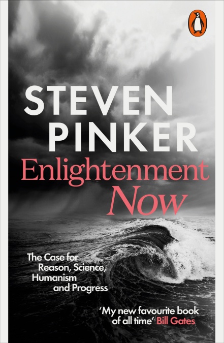 ENGLIGHTENMENT NOW - THE CASE FOR REASON, SCIENCE, HUMANISM, AND PROGRESS