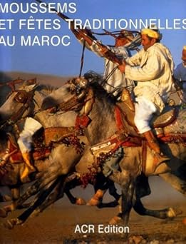 Moussems et fêtes traditionnelles au Maroc
