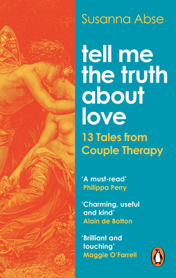 TELL ME THE TRUTH ABOUT LOVE - 13 TALES FROM COUPLES THERAPY