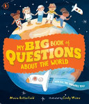 Couverture — My Big Book of Questions About the World (with All the Answers, Too!)