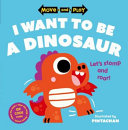 Couverture — Move and Play: I Want to Be a Dinosaur