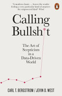 CALLING BULLSHIT - THE ART OF SCEPTICISM IN A DATA-DRIVEN WORLD