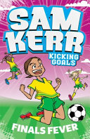 Finals Fever: Sam Kerr: Kicking Goals #4