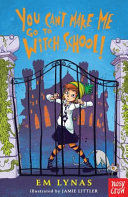 Couverture — You Can't Make Me Go to Witch School!