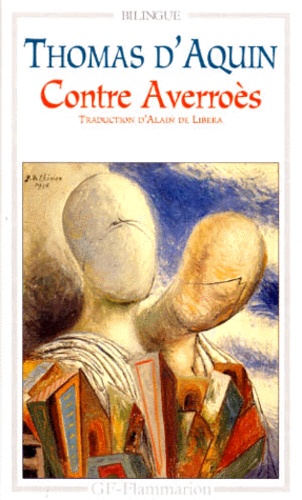 L’UNITE DE L’INTELLECT CONTRE LES AVERROISTES SUIVI DES TEXTES CONTRE AVERROES ANTERIEURS A 1270. Edition bilingue
