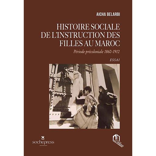 HISTOIRE SOCIALE DE L'INSTRUCTION DES FILLES AU MAROC