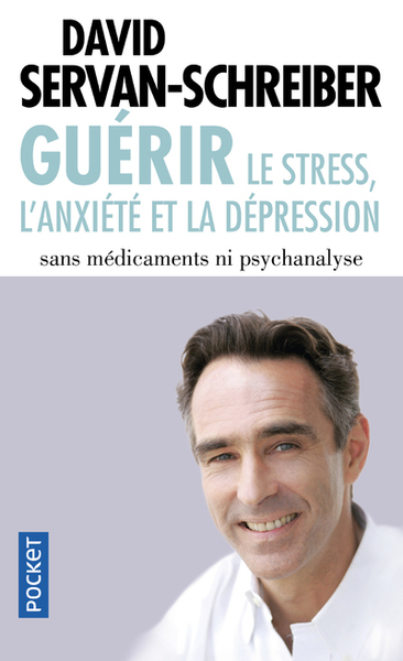 Couverture — Guérir le stress, l’anxiété et la dépression – Sans médicaments ni psychanalyse