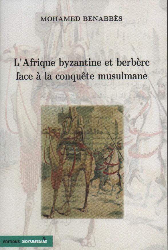 Couverture — L'AFRIQUE BYZANTINE ET BERBERE FACE A LA CONQUETE MUSULMANE