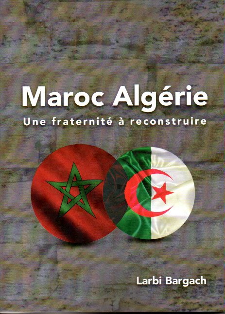 MAROC ALGERIE: UNE FRATERNITE A RECONSTRUIRE