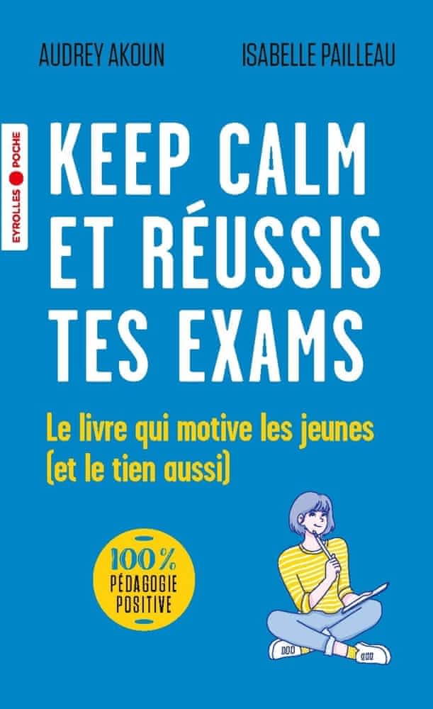 Keep calm et réussis tes exams ! – Le livre qui motive les jeunes (et le tien aussi)