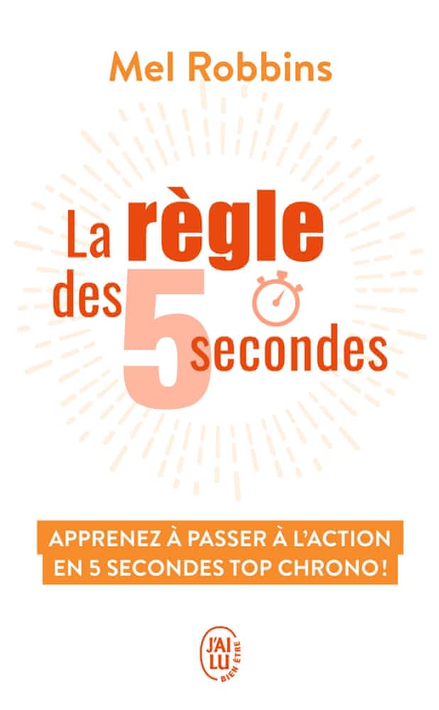 La règle des 5 secondes – Apprenez à passer à l’action en cinq secondes top chrono !
