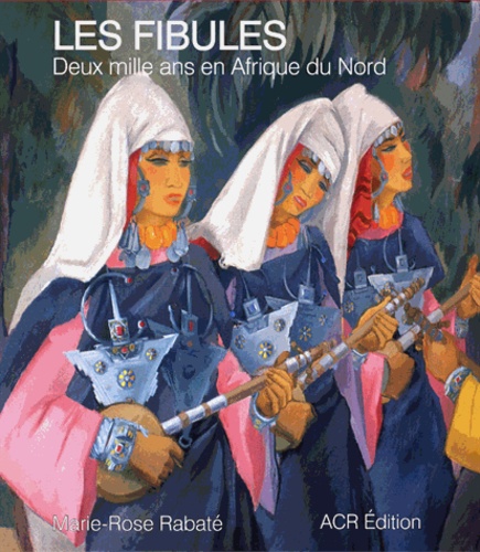 Les fibules – Deux mille ans en Afrique du Nord