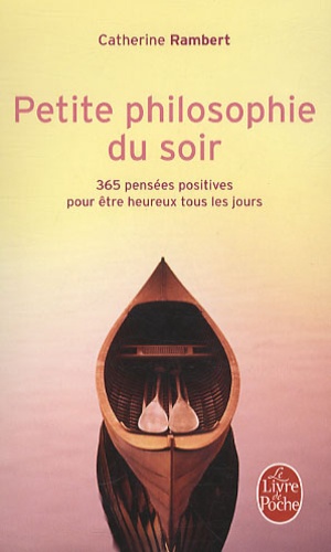Petite philosophie du soir – 365 pensées positives pour être heureux tous les jours