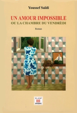 UN AMOUR IMPOSSIBLE OU LA CHAMBRE DU VENDREDI