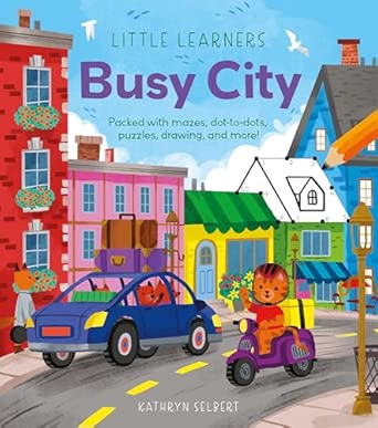 Couverture — Little Learners: Busy City: Packed with Mazes, Dot-to-Dots, Puzzles, Drawing, and More!