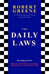 THE DAILY LAWS - 366 MEDITATIONS ON POWER, SEDUCTION, MASTERY, STRATEGY, AND HUMAN