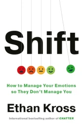 SHIFT ; HOW TO MANAGE YOUR EMOTIONS SO THEY DON'T MANAGE YOU
