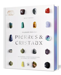 Le grand livre des pierres et des cristaux : 50 pierres pour harmoniser le corps et l'esprit