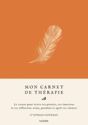 Mon carnet de thérapie. Le carnet pour écrire tes pensées, tes émotions et tes réflexions avant, pendant et après tes séance