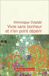 Vivre sans bonheur et n'en point dépérir