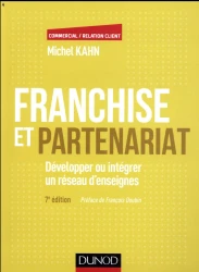 Franchise et partenariat ; développer ou intégrer un réseau d'enseignes en commerce organisé indépendant (4e édition)