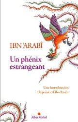 Un phénix estrangeant : Une introduction à la pensée d'Ibn 'Arabi