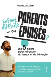 Enfant difficile... ou parents épuisés ? - Les 5 piliers pour retrouver du temps et de l'énergie.
