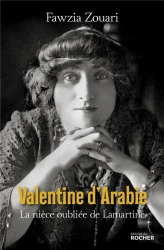 Valentine d'Arabie ; la nièce oubliée de Lamartine