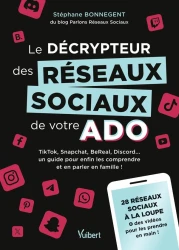 Le décrypteur des réseaux sociaux de votre ado : TikTok, Snapchat, BeReal, Discord... un guide pour enfin les comprendre et en parler en famille !