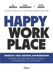 Happy workplace : Semaine de 4 jours, télétravail, responsabilisation ; Comment concilier bien-être au travail et performance de l'entreprise ?
