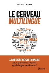 Le cerveau multilingue : La méthode révolutionnaire pour apprendre n'importe quelle langue rapidement !