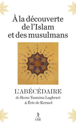 À la découverte de l'Islam et des musulmans : L'abécédaire