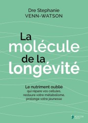La molécule de la longévité : Le nutriment oublié qui répare vos cellules, restaure votre métabolisme